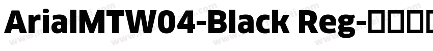 ArialMTW04-Black Reg字体转换